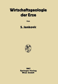 Title: Wirtschaftsgeologie der Erze, Author: Slobodan Jankovic