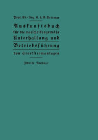 Title: Auskunftsbuch für die vorschriftsgemäße Unterhaltung und Betriebsführung von Starkstromanlagen, Author: Georg Dettmar