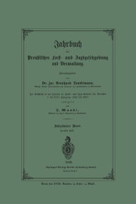 Title: Jahrbuch der Preuï¿½ischen Forst- und Jagdgesetzgebung und Verwaltung: Im Anschluss an das Jahrbuch im Forst- und Jagd-Kalender fï¿½r Breussen I. bis XVII. Jahrgang (1851 bis 1867), Author: Bernhard Danckelmann
