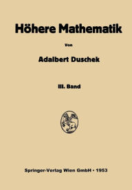 Title: Vorlesungen über höhere Mathematik: Dritter Band: Gewöhnliche und partielle Differentialgleichungen. Variationsrechnung. Funktionen einer komplexen Veränderlichen, Author: Adalbert Duschek