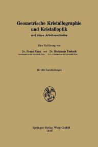 Title: Geometrische Kristallographie und Kristalloptik: und deren Arbeitsmethoden, Author: Franz Raaz
