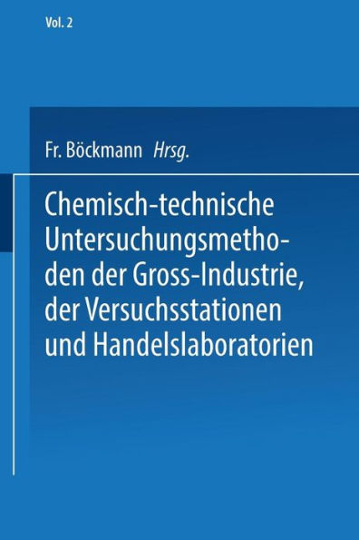 Chemisch-technische Untersuchungsmethoden der Gross-Industrie, der Versuchsstationen und Handelslaboratorien