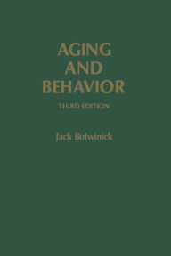 Title: Aging and Behavior: A Comprehensive Integration of Research Findings, Author: Jack Botwinick