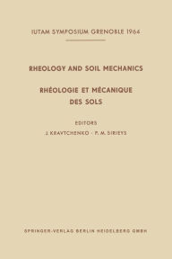 Title: Rheology and Soil Mechanics / Rhéologie et Mécanique des Sols: Symposium Grenoble, April 1-8, 1964 / Symposium Grenoble, 1er-8 Avril 1964, Author: Julien Kravtchenko
