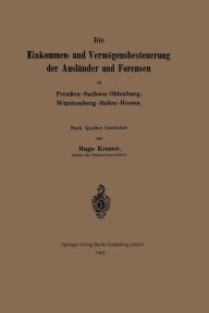 Title: Die Einkommen- und Vermögensbesteuerung der Ausländer und Forensen in Preußen-Sachsen-Oldenburg, Württemberg-Baden-Hessen, Author: Hugo Kramer