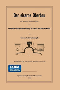 Title: Der eiserne Oberbau mit besonderer Berücksichtigung einer rationellen Schienenbefestigung für Lang- und Querschwellen, Author: Georg Schwartzkopff