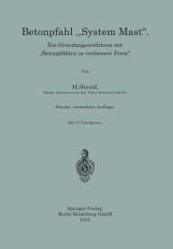 Title: Betonpfahl System Mast: Ein Gründungsverfahren mit Betonpfählen in verlorener Form, Author: H. Struif