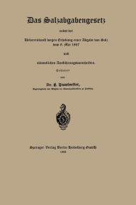 Title: Das Salzabgabengesetz nebst der Uebereinkunft wegen Erhebung einer Abgabe von Salz vom 8. Mai 1867 und sämmtlichen Ausführungsvorschriften, Author: E. Trautvetter