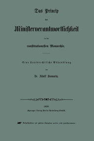 Title: Das Princip der Ministerverantwortlichkeit in der constitutionellen Monarchie, Author: Adolf Samuely