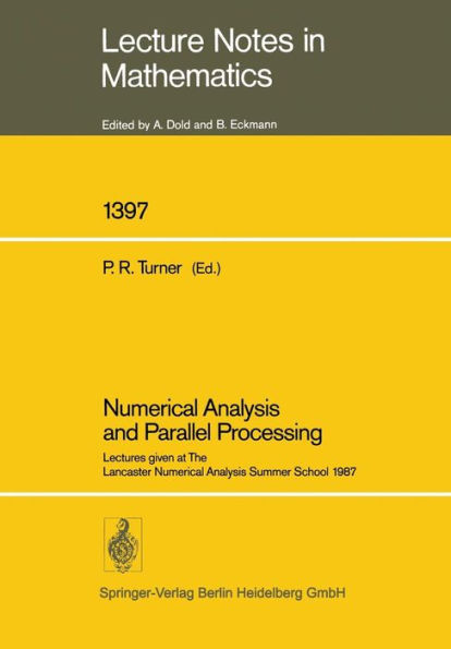 Numerical Analysis and Parallel Processing: Lectures given at The Lancaster Numerical Analysis Summer School 1987