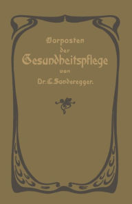 Title: Vorposten der Gesundheitspflege, Author: Jakob Laurenz Sonderegger
