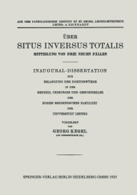 Title: Über Situs Inversus Totalis: Mitteilung von Drei Neuen Fällen, Author: Georg Kegel