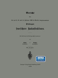 Title: Bericht über die am 9., 10. und 11. Februar 1893 in Berlin vorgenommenen Prüfungen feuersicherer Baukonstruktionen, Author: Stude