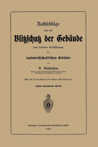 Title: Rathschläge über den Blitzschutz der Gebäude unter besonderer Berücksichtigung der landwirthschaftlichen Gebäude, Author: Friedrich Findeisen