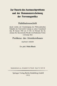 Title: Zur Theorie des Austauschproblems und der Remanenzerscheinung der Ferromagnetika: Probleme des Atomkernbaues, Author: Felix Bloch