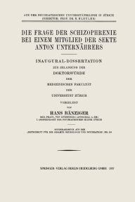 Title: Die Frage der Schizophrenie bei einem Mitglied der Sekte Anton Unternährers: Inaugural-Dissertation zur Erlangung der Doktorwürde der Medizinischen Fakultät der Universität Zürich, Author: Hans Baenziger