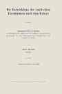 Die Entwicklung der englischen Eisenbahnen nach dem Kriege: Inaugural-Dissertation zur Erlangung der staatswissenschaftlichen Doktorwürde genehmigt von der Philosophischen Fakultät der Universität zu Berlin