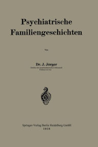 Title: Psychiatrische Familiengeschichten, Author: Johann Josef Jörger