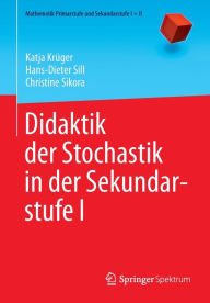 Title: Didaktik der Stochastik in der Sekundarstufe I, Author: Katja Krüger
