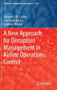 Title: A New Approach for Disruption Management in Airline Operations Control, Author: António J. M. Castro