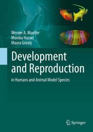 Title: Development and Reproduction in Humans and Animal Model Species, Author: Werner A. Mueller