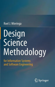 Title: Design Science Methodology for Information Systems and Software Engineering, Author: Roel J. Wieringa