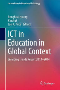 Title: ICT in Education in Global Context: Emerging Trends Report 2013-2014, Author: Ronghuai Huang