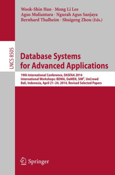 Database Systems for Advanced Applications: 19th International Conference, DASFAA 2014, International Workshops: BDMA, DaMEN, SIM³, UnCrowd; Bali, Indonesia, April 21--24, 2014, Revised Selected Papers