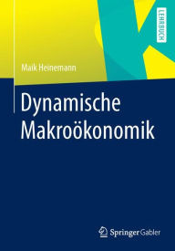 Title: Dynamische Makroökonomik, Author: Maik Heinemann