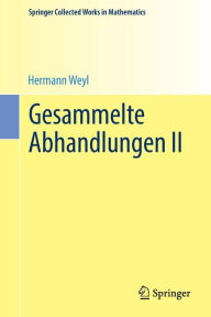 Title: Gesammelte Abhandlungen II, Author: Hermann Weyl