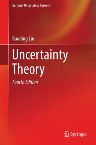 Title: Uncertainty Theory / Edition 4, Author: Baoding Liu