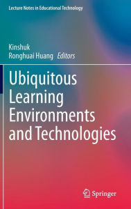 Title: Ubiquitous Learning Environments and Technologies, Author: Kinshuk
