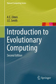 Title: Introduction to Evolutionary Computing / Edition 2, Author: A.E. Eiben