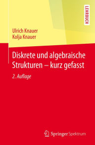 Title: Diskrete und algebraische Strukturen - kurz gefasst, Author: Ulrich Knauer