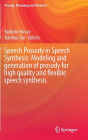 Speech Prosody in Speech Synthesis: Modeling and generation of prosody for high quality and flexible speech synthesis