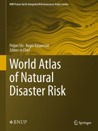 Title: World Atlas of Natural Disaster Risk, Author: Peijun Shi