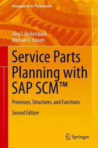 Title: Service Parts Planning with SAP SCMT: Processes, Structures, and Functions, Author: Jörg Thomas Dickersbach