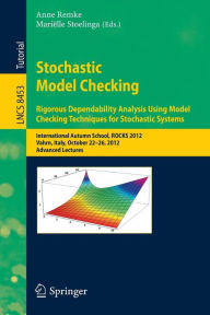 Title: Stochastic Model Checking: International Autumn School, ROCKS 2012, Vahrn, Italy, October 22-26, 2012. Advanced Lectures, Author: Anne Remke