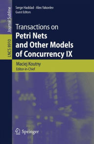 Title: Transactions on Petri Nets and Other Models of Concurrency IX, Author: Maciej Koutny