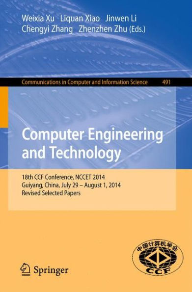Computer Engineering and Technology: 18th CCF Conference, NCCET 2014, Guiyang, China, July 29 -- August 1, 2014. Revised Selected Papers