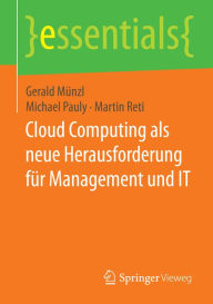 Title: Cloud Computing als neue Herausforderung fï¿½r Management und IT, Author: Gerald Mïnzl