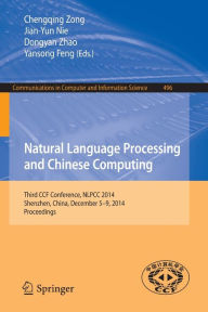 Title: Natural Language Processing and Chinese Computing: Third CCF Conference, NLPCC 2014, Shenzhen, China, December 5-9, 2014. Proceedings, Author: Chengqing Zong