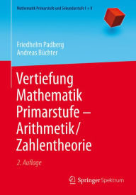 Title: Vertiefung Mathematik Primarstufe - Arithmetik/Zahlentheorie, Author: Friedhelm Padberg