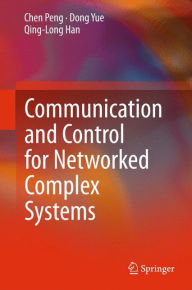 Title: Communication and Control for Networked Complex Systems, Author: Chen Peng