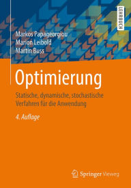 Title: Optimierung: Statische, dynamische, stochastische Verfahren für die Anwendung, Author: Markos Papageorgiou