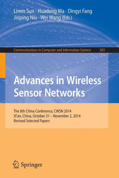 Advances in Wireless Sensor Networks: The 8th China Conference, CWSN 2014, Xi'an, China, October 31--November 2, 2014. Revised Selected Papers