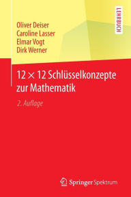 Title: 12 × 12 Schlüsselkonzepte zur Mathematik, Author: Oliver Deiser