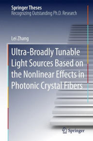 Title: Ultra-Broadly Tunable Light Sources Based on the Nonlinear Effects in Photonic Crystal Fibers, Author: Lei Zhang