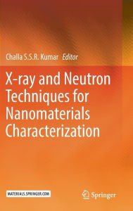 Title: X-ray and Neutron Techniques for Nanomaterials Characterization, Author: Challa S.S.R. Kumar