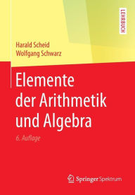Title: Elemente der Arithmetik und Algebra, Author: Harald Scheid